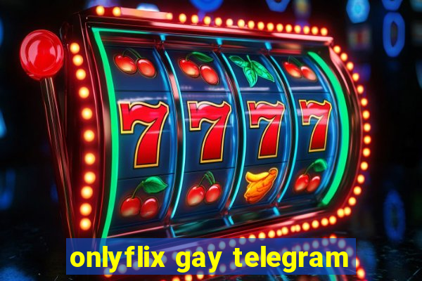 onlyflix gay telegram